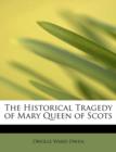 The Historical Tragedy of Mary Queen of Scots - Book