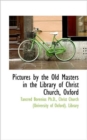 Pictures by the Old Masters in the Library of Christ Church, Oxford - Book