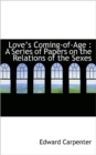 Love's Coming-Of-Age : A Series of Papers on the Relations of the Sexes - Book