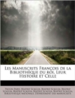 Les Manuscrits Fran OIS de La Biblioth Que Du Roi, Leur Histoire Et Celle - Book