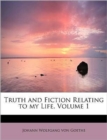 Truth and Fiction Relating to My Life, Volume 1 - Book