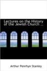 Lectures on the History of the Jewish Church .. - Book
