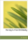 The Key to True Christianity - Book