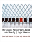 The Complete Poetical Works. Edited with Notes by J. Logie Robertson - Book