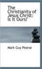 The Christianity of Jesus Christ : Is It Ours? - Book