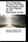 Two Treatises, on the Christian Priesthood, and on the Dignity of the Episcopal Order - Book