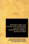 Sheridan's Plays Now Printed as He Wrote Them and His Mother's Unpublished Comedy, a Journey to Bath - Book