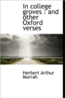 In College Groves : And Other Oxford Verses - Book