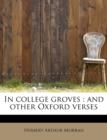 In College Groves : And Other Oxford Verses - Book