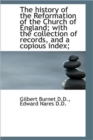 The History of the Reformation of the Church of England; with the Collection of Records, and a Copio - Book