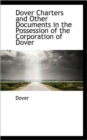 Dover Charters and Other Documents in the Possession of the Corporation of Dover - Book