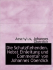 Die Schutzflehenden. Nebst Einleitung Und Commentar Von Johannes Oberdick - Book