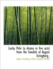 Lucky Pehr (a Drama in Five Acts) from the Swedish of August Stringberg.. - Book