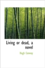 Living or Dead, a Novel - Book