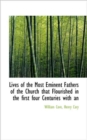 Lives of the Most Eminent Fathers of the Church That Flourished in the First Four Centuries with an - Book