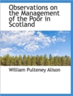 Observations on the Management of the Poor in Scotland - Book