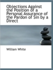 Objections Against the Position of a Personal Assurance of the Pardon of Sin by a Direct - Book