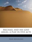 Michael and His Lost Angel; A Play in Five Acts - Book