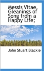 Messis Vitae, Gleanings of Song from a Happy Life; - Book