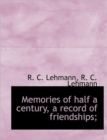 Memories of Half a Century, a Record of Friendships; - Book