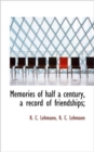 Memories of Half a Century, a Record of Friendships; - Book