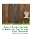 Memoirs of Mr. Robert Swan Stanley the Alnwick Stanley Family and a Few of Their Contemporaries - Book
