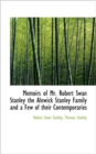 Memoirs of Mr. Robert Swan Stanley the Alnwick Stanley Family and a Few of Their Contemporaries - Book