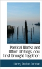 Poetical Works and Other Writings, Now First Brought Together. - Book