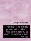 Poems : The Empty Purse, with Odes to the Comic Spirit, to Youth in Memory, and Verses - Book