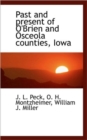 Past and Present of O'Brien and Osceola Counties, Iowa - Book