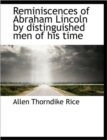 Reminiscences of Abraham Lincoln by Distinguished Men of His Time - Book