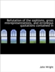 Refutation of the Sophisms, Gross Misrepresentations, and Erroneous Quotations Contained in - Book