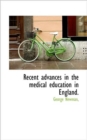 Recent Advances in the Medical Education in England. - Book