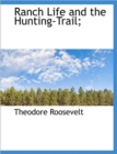 Ranch Life and the Hunting-Trail; - Book