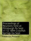 Proceedings of Reunions Held at Pittsburgh Pa Sept 11-12 1894 Crawfish Springs Ga Sept - Book