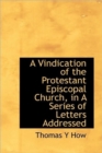 A Vindication of the Protestant Episcopal Church, in A Series of Letters Addressed - Book