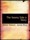 The Seamy Side a Story - Book