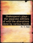 Shakespere's Plays : The Separate Editions of with the Alterations Done by Various Hands - Book