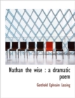 Nathan the Wise : A Dramatic Poem - Book