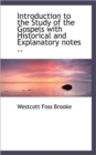 Introduction to the Study of the Gospels with Historical and Explanatory Notes .. - Book