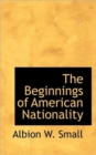 The Beginnings of American Nationality - Book