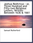 Joshua Redivivus : or, Three Hundred and Fifty-two Religious Letters, Written Between 1636 & 1661 - Book