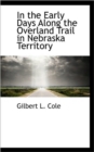 In the Early Days Along the Overland Trail in Nebraska Territory - Book
