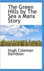 The Green Hills by the Sea a Manx Story - Book