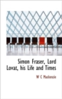 Simon Fraser, Lord Lovat, His Life and Times - Book