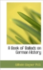 A Book of Ballads on German History - Book