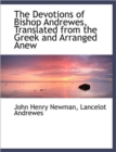 The Devotions of Bishop Andrewes, Translated from the Greek and Arranged Anew - Book
