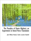 The Paradise of Dante Alighieri; an Experiment in Literal Verse Translation - Book