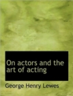 On Actors and the Art of Acting - Book