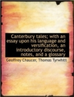 Canterbury Tales; with an Essay Upon His Language and Versification, an Introductory Discourse, Note - Book
